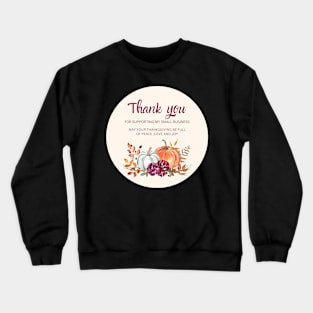 ThanksGiving - Thank You for supporting my small business Sticker 11 Crewneck Sweatshirt